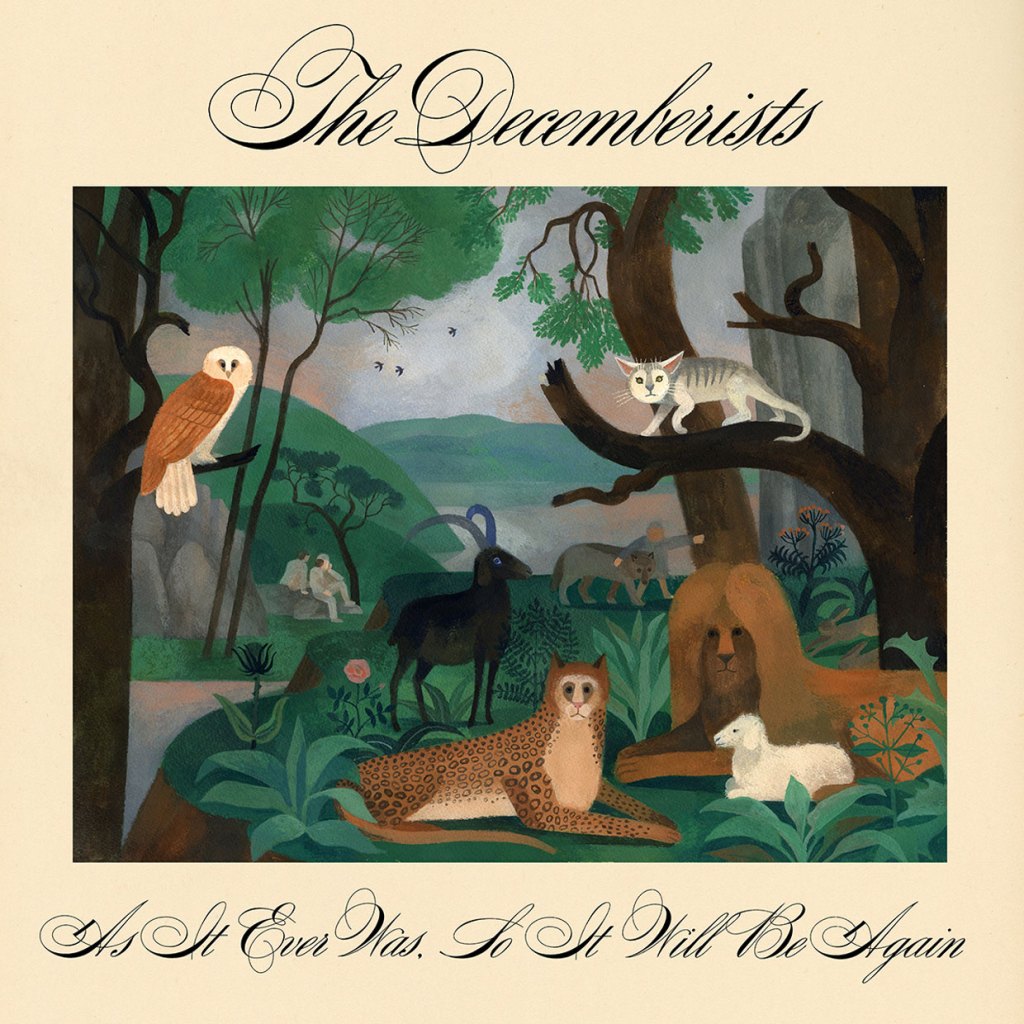 The Decemberists 'As It Ever Was, So It Will Be Again'