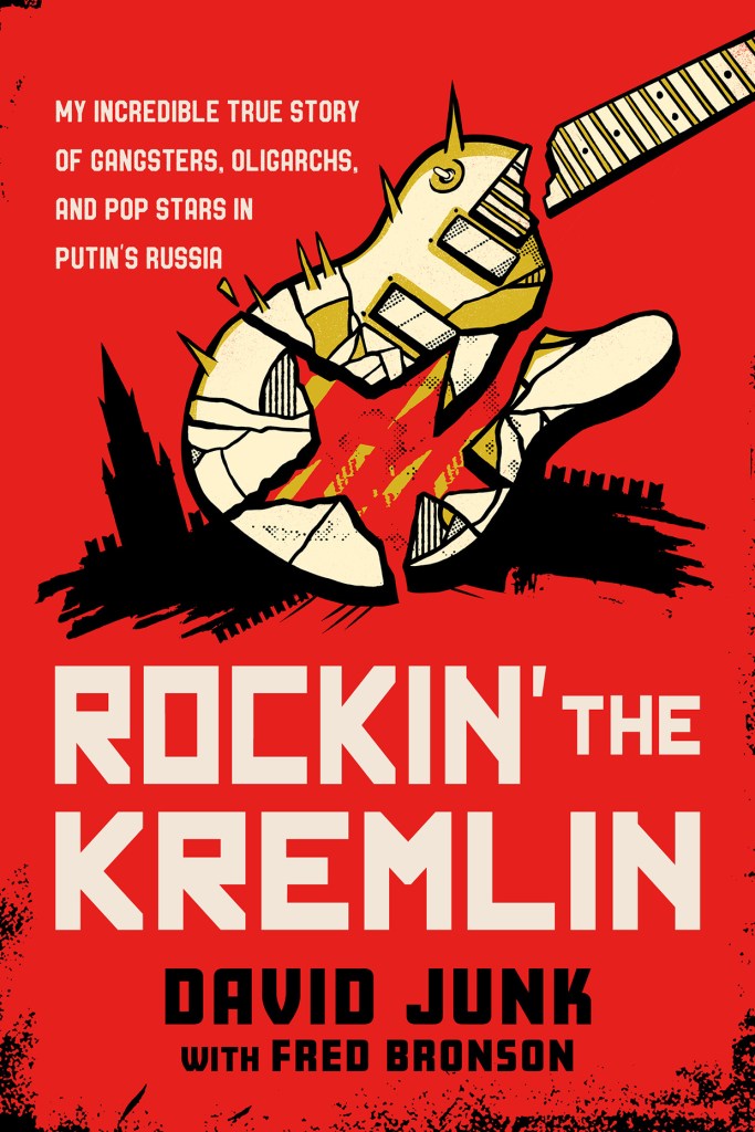 Rockin' the Kremlin by David Junk with Fred Bronson